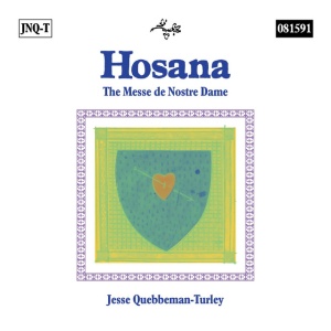QUEBBEMAN-TURLE, JESSE - HOSANA: THE MESSE DE NOSTRE DAME