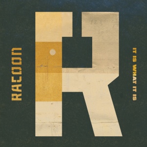 RACOON - It Is What It Is