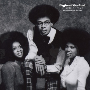 REGIONAL GARLAND - MIXED SUGAR: THE COMPLETE WORKS 1970-1987