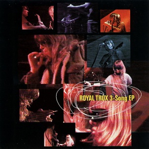 ROYAL TRUX - 3 SONG EP