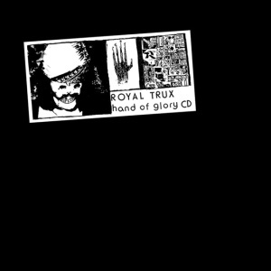 ROYAL TRUX - HAND OF GLORY