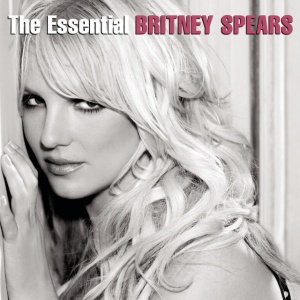 SPEARS, BRITNEY - The Essential Britney Spears