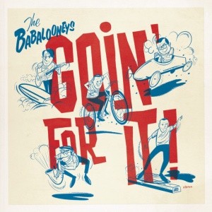 The Babalooneys - GOIN' FOR IT (1 x LP)