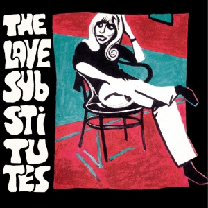 The Love Substitutes - MEET THE LOVE SUBSTITUES WHILE THE HOUSE IS ON FIRE (2 x LP)
