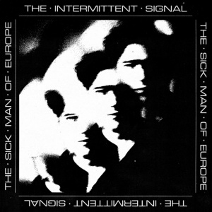 The Sick Man Of Europe - THE INTERMITTENT SIGNAL (1 x CD)