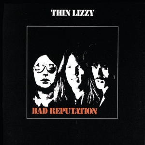 THIN LIZZY - BAD REPUTATION