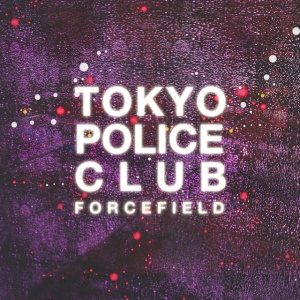 TOKYO POLICE CLUB - FORCEFIELD