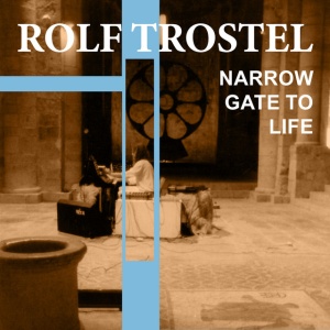 TROSTEL, ROLF - NARROW GATE TO LIFE