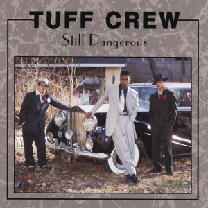 TUFF CREW - STILL DANGEROUS