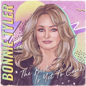 TYLER, BONNIE - BEST IS YET TO COME