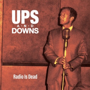 Ups And Downs - RADIO IS DEAD (1 x CD)