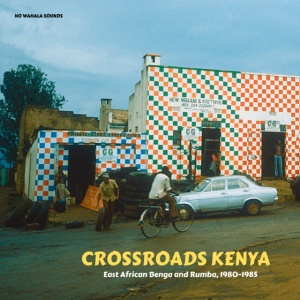 VARIOUS - CROSSROADS KENYA: EAST AFRICAN BENGA AND RUMBA, 1980-1985