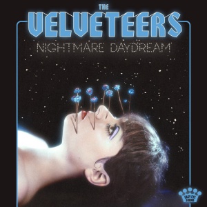 VELVETEERS - NIGHTMARE DAYDREAM