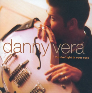VERA, DANNY - FOR THE LIGHT IN YOUR EYES