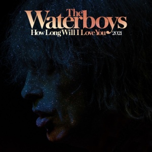 WATERBOYS - HOW LONG WILL I LOVE YOU 2021
