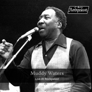 WATERS, MUDDY - LIVE AT ROCKPALAST