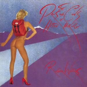 WATERS, ROGER - The Pros And Cons Of Hitch Hiking