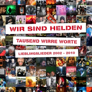 WIR SIND HELDEN - TAUSEND WIRRE WORTE - LIEBLINGSLIEDER 2002-2010