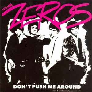 ZEROS, THE - DON'T PUSH ME AROUND