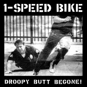 1 SPEED BIKE - DROOPY BUTT BEGONE