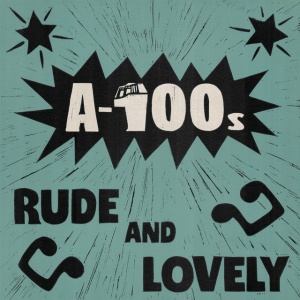 A-100s - RUDE AND LOVELY (1 x LP)