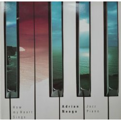 Adrian Neagu – албум How My Heart Sings