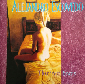 Alejandro Escovedo – албум Thirteen Years (CD)