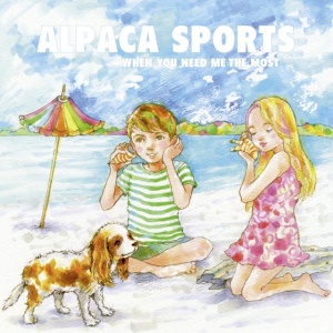 ALPACA SPORTS - WHEN YOU NEED ME THE MOST -10"-