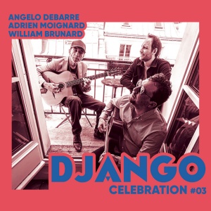 Angelo Debarre,Adrien Moignard,William Brunard - DJANGO CELEBRATION #03 (1 x LP)