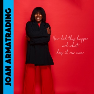 ARMATRADING, JOAN - HOW DID THIS HAPPEN AND WHAT DOES IT NOW MEAN