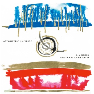 ASYMMETRIC UNIVERSE - A Memory And What Came After