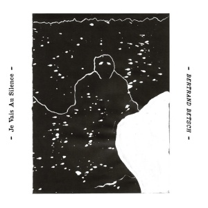 Bertrand Betsch - JE VAIS AU SILENCE (1 x CD)