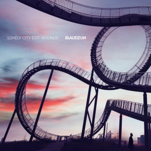 BLAUDZUN - LONELY CITY EXIT WOUNDS
