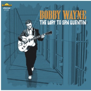 Bobby Wayne - THE WAY TO SAN QUENTIN (1 x CD)