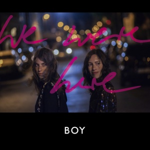 BOY - WE WERE HERE