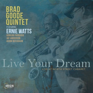Brad Goode Quintet - LIVE YOUR DREAM: LIVE AT NORTH STREET CABARET (1 x CD)