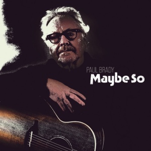 BRADY, PAUL - MAYBE SO
