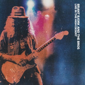 BRANT BJORK AND THE BROS - LIVE IN THE HIGH DESERT