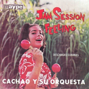CACHAO Y SU ORQUESTA - албум JAM SESSION WITH FEELING