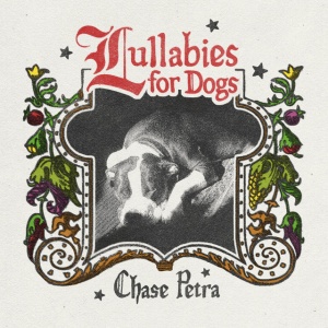 Chase Petra - LULLABIES FOR DOGS (1 x LP)