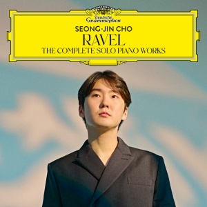 CHO, SEONG-JIN - RAVEL: THE COMPLETE SOLO PIANO WORKS
