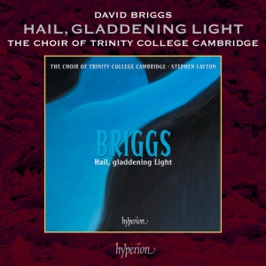 CHOIR OF TRINITY COLLE... - BRIGGS: HAIL GLADDENING LIGHT