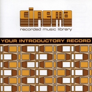 CINEMA - YOUR INTRODUCTORY RECORD