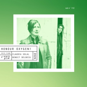 Claudia Solal,Benoit Delbecq - HONOUR OXYGEN! (1 x CD)