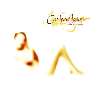 COCTEAU TWINS - MILK & KISSES