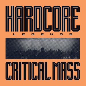 CRITICAL MASS - HARDCORE LEGENDS
