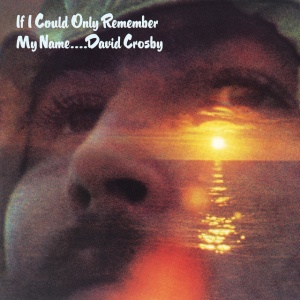 CROSBY, DAVID - IF I COULD ONLY REMEMBER MY NAME