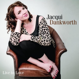 DANKWORTH, JACQUI - LIVE TO LOVE