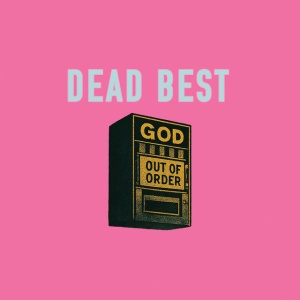 Dead Best - GOD OUT OF ORDER (1 x LP)