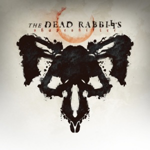 DEAD RABBITTS - SHAPESHIFTER